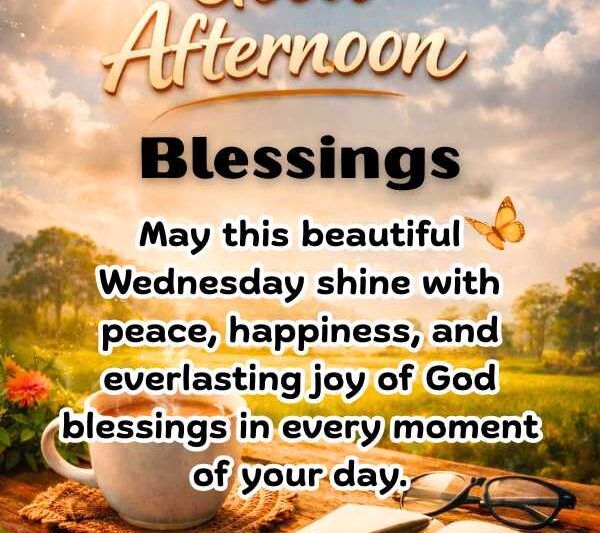 200+ Wednesday Afternoon Blessings, Prayer Quotes & Greetings