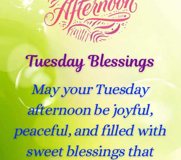 200+ Tuesday Afternoon Blessings, Quotes, Wishes & Greetings